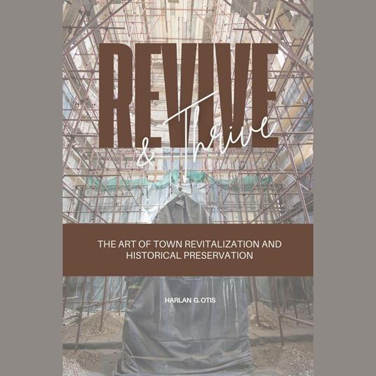Revive and Thrive: The Art of Town Revitalization and Historical Preservation