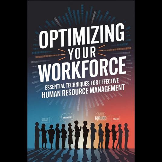 Optimizing Your Workforce: Essential Techniques for Effective Human Resource Management