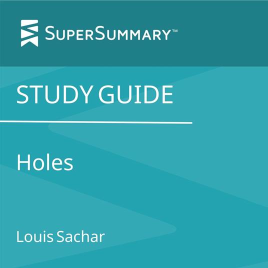 Study Guide: Holes by Louis Sachar (SuperSummary)