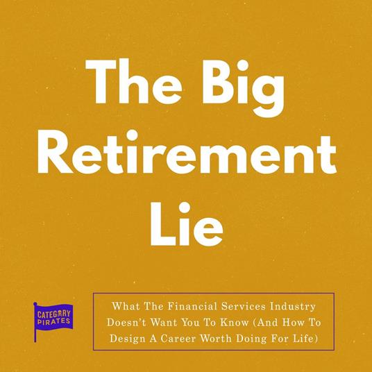 Big Retirement Lie, The