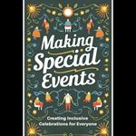 Making Special Events: Creating Inclusive Celebrations for Everyone