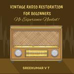 Vintage Radio Restoration for Beginners