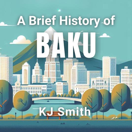 Brief History of Baku, A