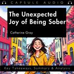 Unexpected Joy of Being Sober by Catherine Gray, The