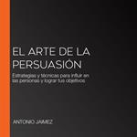 El Arte De La Persuasión