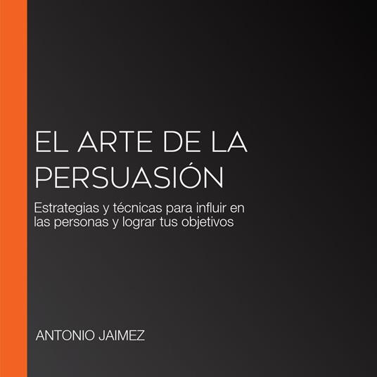 El Arte De La Persuasión