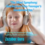 Silent Symphony, The: Hearing loss from Teenager’s Headphone Use.