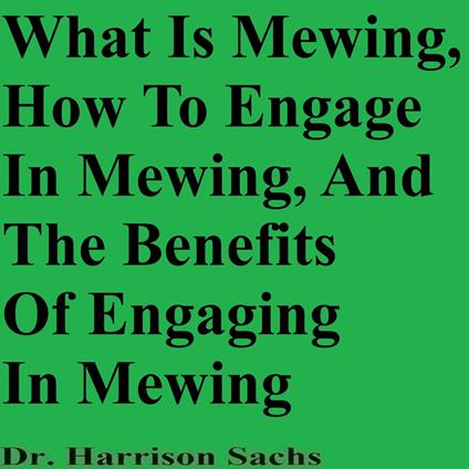 What Is Mewing, How To Engage In Mewing, And The Benefits Of Engaging In Mewing