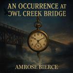 Occurrence at Owl Creek Bridge, An