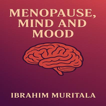 MENOPAUSE, MIND AND MOOD
