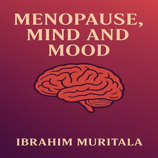MENOPAUSE, MIND AND MOOD