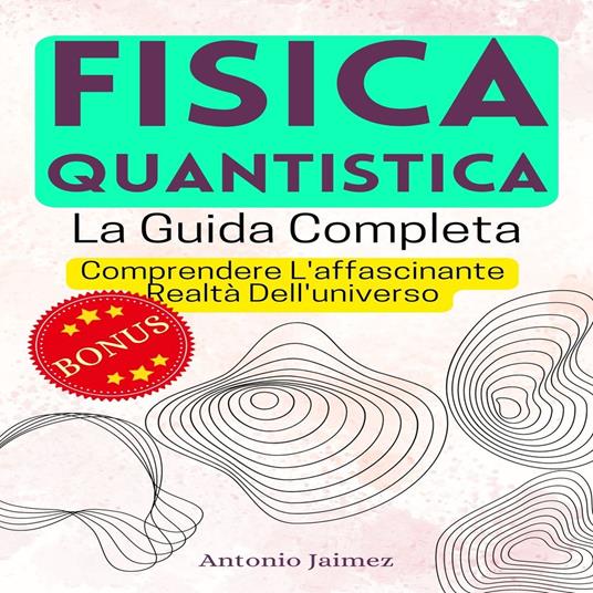 FISICA QUANTISTICA, La Guida Completa