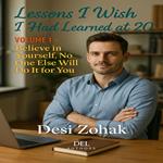 ?? Lessons I Wish I Had Learned at 20 – Volume 1: Believe in Yourself, No One Else Will Do It for You