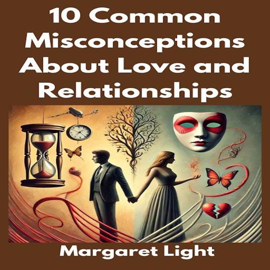 10 Common Misconceptions About Love and Relationships