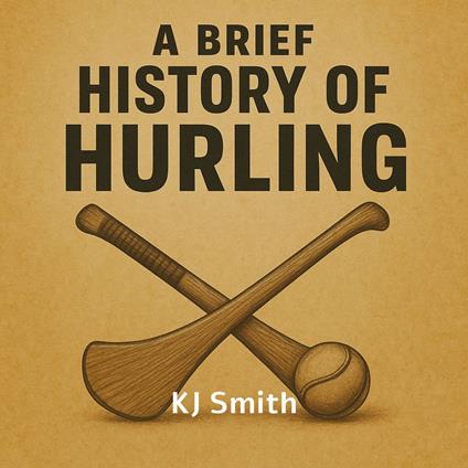 Brief History of Hurling, A