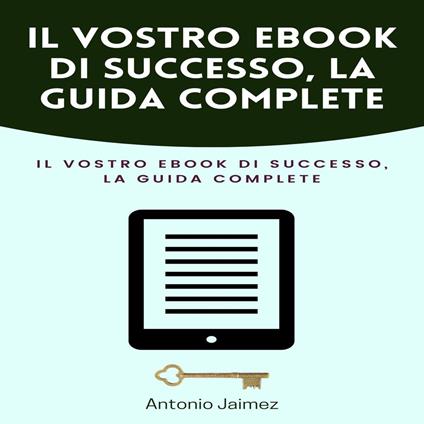 Il Vostro Ebook Di Successo, La Guida Complete