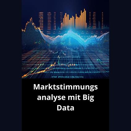Marktstimmungsanalyse mit Big Data