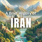 Brief History of Iran, A