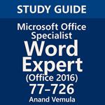Study Guide Microsoft Office Specialist Word Expert (Office 2016) 77-726