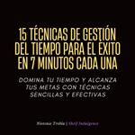 15 Técnicas De Gestión Del Tiempo Para El Éxito En 7 Minutos Cada Una