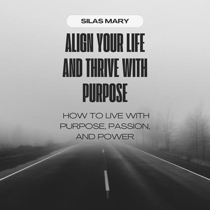 Align Your Life and Thrive with Purpose