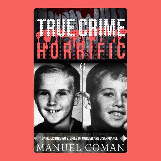 True Crime Horrific Episodes 6