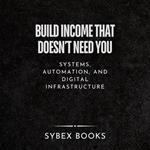 Build Income That Doesn’t Need You