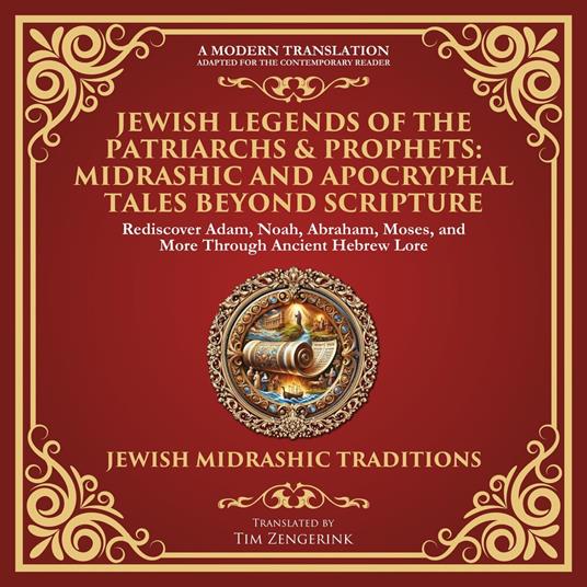 Jewish Legends of the Patriarchs & Prophets: Midrashic and Apocryphal Tales Beyond Scripture