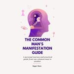 Common Man's Manifestation Guide, The