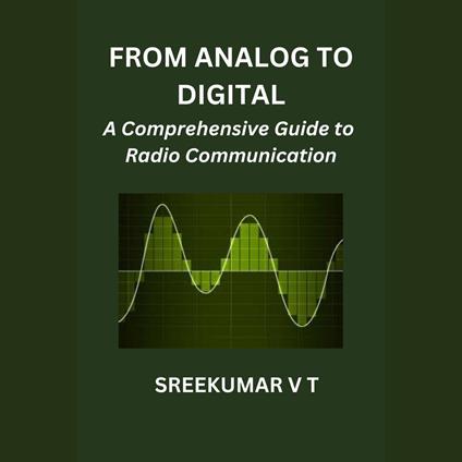 From Analog to Digital: A Comprehensive Guide to Radio Communication