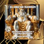EL ORO DE MAMMON: HECHIZOS DE RIQUEZA Y FORTUNA PROHIBIDA(Spanish Edition)