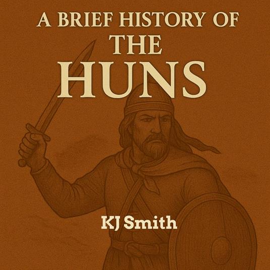 Brief History of the Huns, A