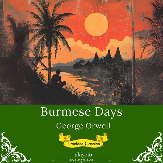 Burmese Days | Timeless Classics
