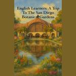 English Learners: A Trip To The San Diego Botanical Gardens