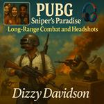PUBG Sniper’s Paradise: Long-Range Combat and Headshots