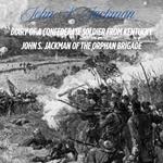 Diary of a Confederate Soldier from Kentucky : Living Through the Civil War (by John S. Jackman)