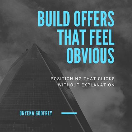 Build Offers That Feel Obvious