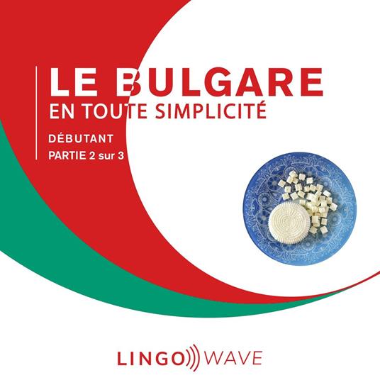 Le bulgare en toute simplicité - Débutant - Partie 2 sur 3