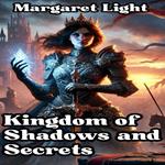 Kingdom of Shadows and Secrets