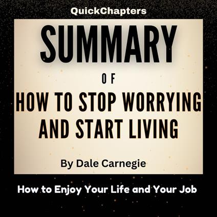 Summary of How to Stop Worrying and Start Living