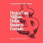 Design Your Million-Dollar Business Formula