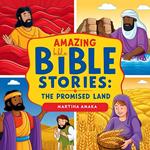 Amazing Bible Stories: The Promised Land