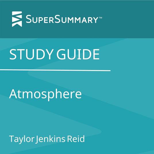Study Guide: Atmosphere by Taylor Jenkins Reid (SuperSummary)