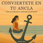 Conviértete en tu ancla
