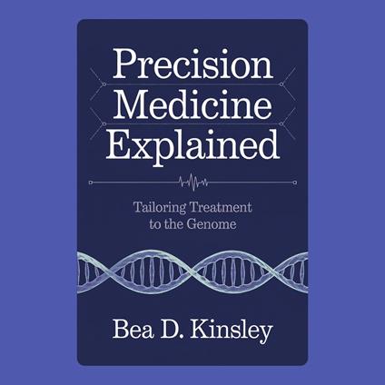 Precision Medicine Explained: Tailoring Treatment to the Genome