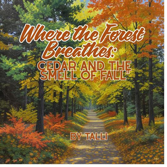 "Where the Forest Breathes: Cedar and the Smell of Fall"
