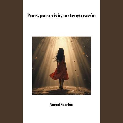 Pues, para vivir, no tengo razón