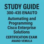 Study Guide 300-435 ENAUTO Automating and Programming Cisco Enterprise Solutions Certification Exam
