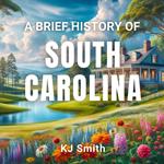 Brief History of South Carolina, A