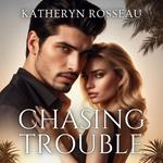 Chasing Trouble